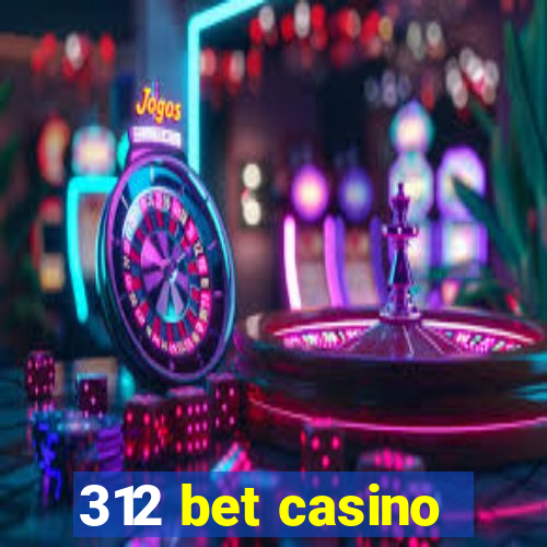 312 bet casino